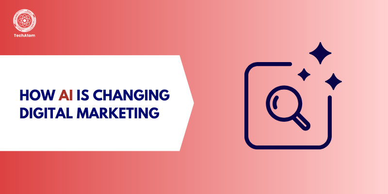 How AI is Changing Digital Marketing