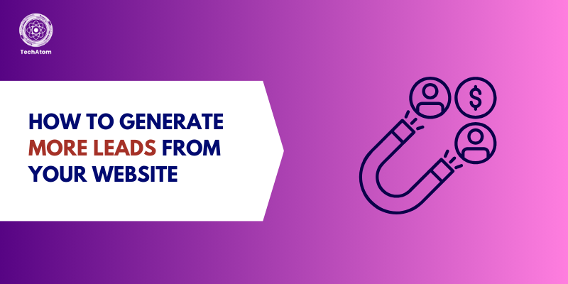 How to Generate More Leads from Your Website