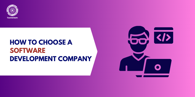 How to Choose a Software Development Company