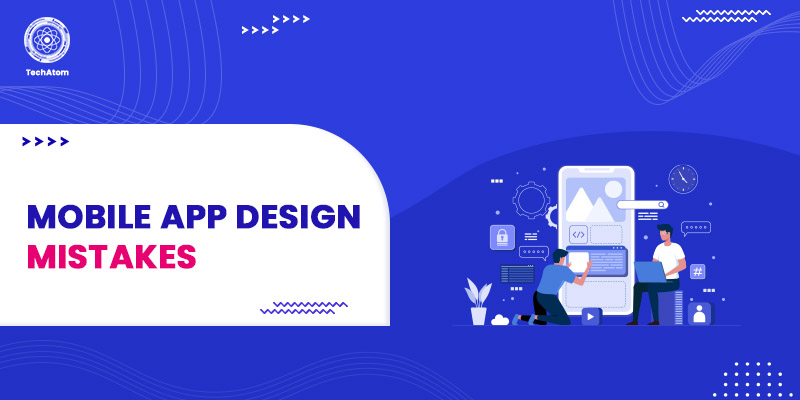 18 Common Mobile App Design Mistakes to Avoid