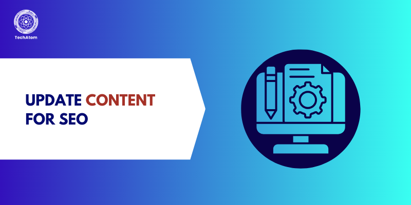 How to Update Old Content for Better SEO