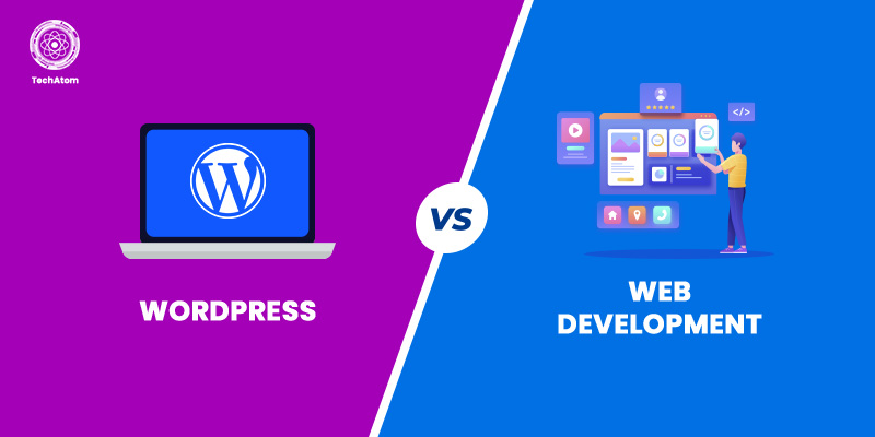 Web Development vs Wordpress: Which One is Better?
